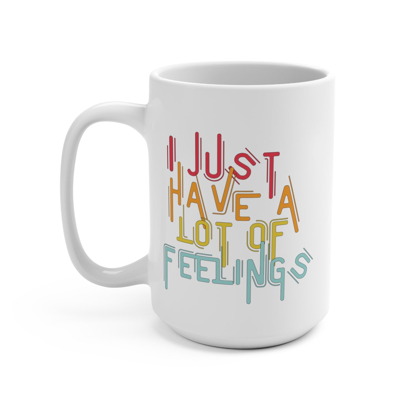 I Just Have a Lot of Feelings Mug