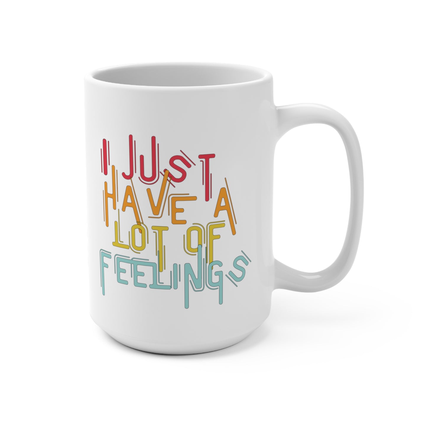 I Just Have a Lot of Feelings Mug